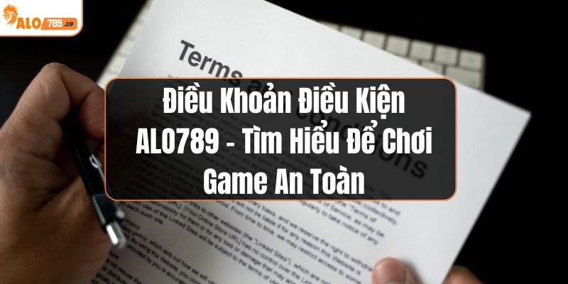 Điều Khoản Điều Kiện ALO789