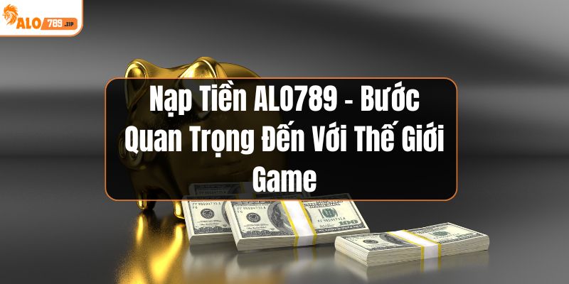 Nạp tiền Alo789