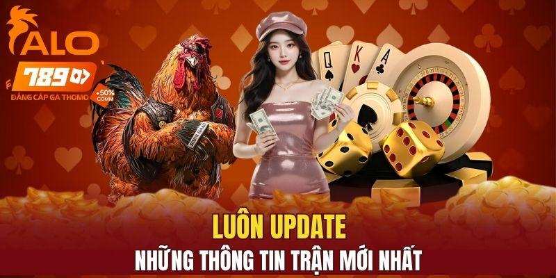 Luôn update những thông tin trận mới nhất